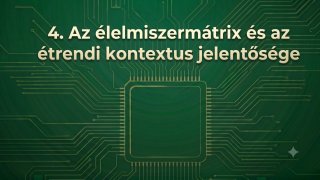 4. Az élelmiszermátrix és az étrendi kontextus jelentősége