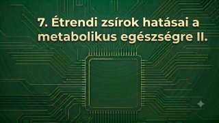7. Étrendi zsírok hatásai a metabolikus egészségre II.